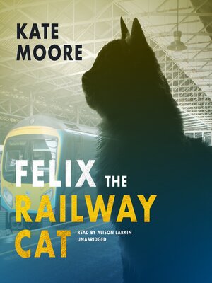 cover image of Felix the Railway Cat